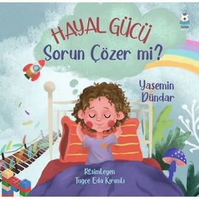Hayal Gücü Sorun Çözer mi? - Yasemin Dündar