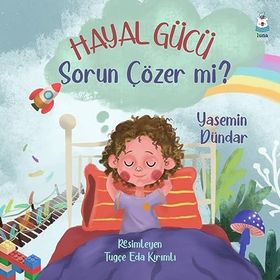 Hayal Gücü Sorun Çözer mi? - Yasemin Dündar