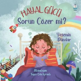 Hayal Gücü Sorun Çözer mi? - Yasemin Dündar