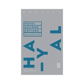 Hayal Gücünü Eğitmek - Northrop Frye