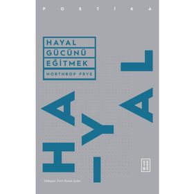 Hayal Gücünü Eğitmek - Northrop Frye