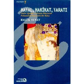 Hayal, Hakikat, Yaratı - Haluk Sunat
