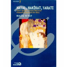 Hayal, Hakikat, Yaratı - Haluk Sunat