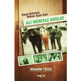Hayal İklimine Yelken Açan Şair Ali Mümtaz Arolat - İbrahim Tüzer