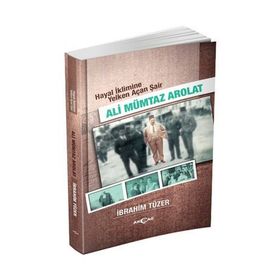 Hayal İklimine Yelken Açan Şair Ali Mümtaz Arolat - İbrahim Tüzer