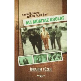 Hayal İklimine Yelken Açan Şair Ali Mümtaz Arolat - İbrahim Tüzer