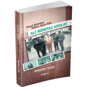 Hayal İklimine Yelken Açan Şair Ali Mümtaz Arolat - İbrahim Tüzer
