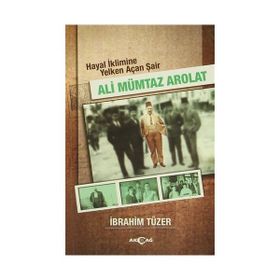 Hayal İklimine Yelken Açan Şair Ali Mümtaz Arolat - İbrahim Tüzer