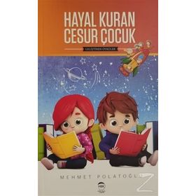 Hayal Kuran Cesur Çocuk - Mehmet Polatoğlu