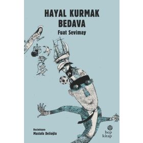 Hayal Kurmak Bedava - Fuat Sevimay