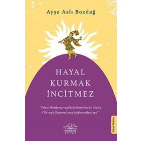 Hayal Kurmak İncitmez - Ayşe Aslı Bozdağ - Nemesis Kitap Yayınları