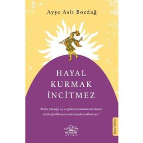 Hayal Kurmak İncitmez - Ayşe Aslı Bozdağ - Nemesis Kitap Yayınları