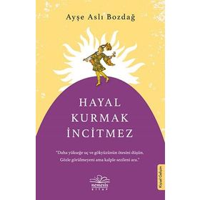Hayal Kurmak İncitmez - Ayşe Aslı Bozdağ - Nemesis Kitap Yayınları