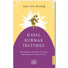 Hayal Kurmak İncitmez - Ayşe Aslı Bozdağ - Nemesis Kitap Yayınları