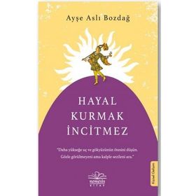 Hayal Kurmak İncitmez - Ayşe Aslı Bozdağ - Nemesis Kitap Yayınları
