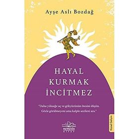 Hayal Kurmak İncitmez - Ayşe Aslı Bozdağ - Nemesis Kitap Yayınları
