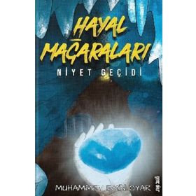 Hayal Mağaraları Niyet Geçidi - Muhammet Emin Oyar