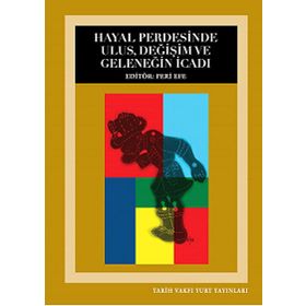 HAYAL PERDESINDE ULUS, DEĞIŞIM VE GELENEĞIN İCADI