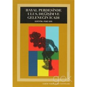 HAYAL PERDESINDE ULUS, DEĞIŞIM VE GELENEĞIN İCADI