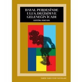 HAYAL PERDESINDE ULUS, DEĞIŞIM VE GELENEĞIN İCADI