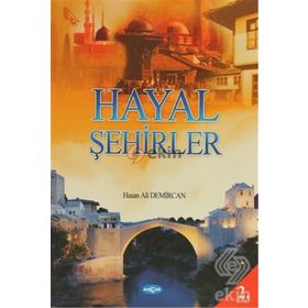 HAYAL ŞEHİRLER - HASAN ALI DEMIRCAN