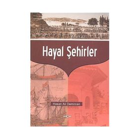 HAYAL ŞEHİRLER - HASAN ALI DEMIRCAN