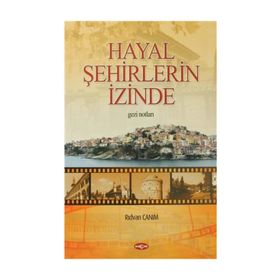 Hayal Şehirlerin İzinde - Rıdvan Canım