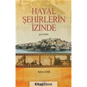 Hayal Şehirlerin Peşinde - Rıdvan Canım