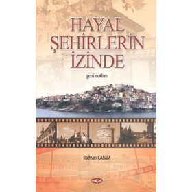 Hayal Şehirlerin Peşinde - Rıdvan Canım