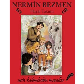 Hayal Takımı - Usta Kalemlerden Masallar - Nermin Bezmen
