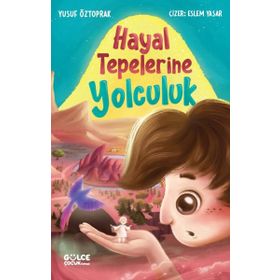Hayal Tepelerine Yolculuk - Yusuf Öztoprak