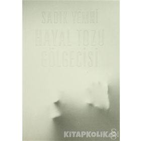 Hayal Tozu Gölgecisi - Sadık Yemni