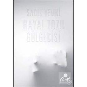 Hayal Tozu Gölgecisi - Sadık Yemni