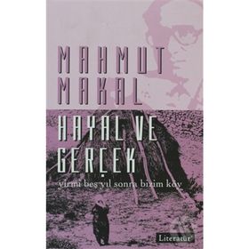 HAYAL VE GERÇEK - YIRMI BEŞ YIL SONRA BIZIM KÖY - MAHMUT MAKAL