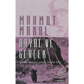 HAYAL VE GERÇEK - YIRMI BEŞ YIL SONRA BIZIM KÖY - MAHMUT MAKAL