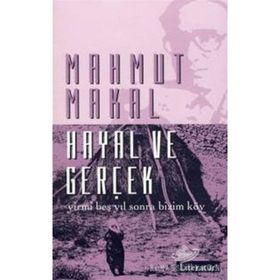 HAYAL VE GERÇEK - YIRMI BEŞ YIL SONRA BIZIM KÖY - MAHMUT MAKAL