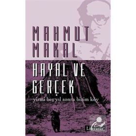 HAYAL VE GERÇEK - YIRMI BEŞ YIL SONRA BIZIM KÖY - MAHMUT MAKAL