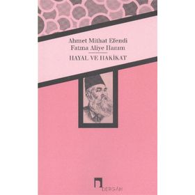 Hayal ve Hakikat - Fatma Aliye Hanım ahmed mithad efendi