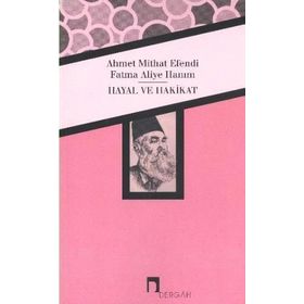 Hayal ve Hakikat - Fatma Aliye Hanım ahmed mithad efendi