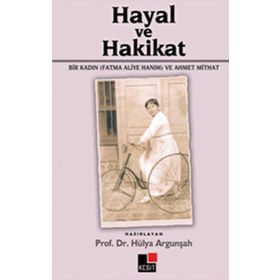 Hayal ve Hakikat - Fatma Aliye Hanım - Ahmet Mithat Efendi
