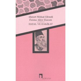 Hayal ve Hakikat - Fatma Aliye Hanım - Ahmet Mithat Efendi
