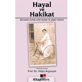 Hayal ve Hakikat - Fatma Aliye Hanım - Ahmet Mithat Efendi