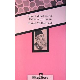 Hayal ve Hakikat - Fatma Aliye Hanım - Ahmet Mithat Efendi