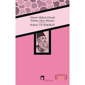 HAYAL VE HAKIKAT - FATMA ALIYE HANIM;AHMET MITHAT EFENDI