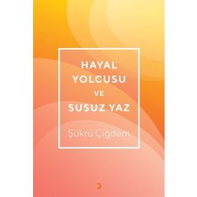 Hayal Yolcusu ve Susuz Yaz - Cinius Yayınları