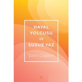 Hayal Yolcusu ve Susuz Yaz - Cinius Yayınları