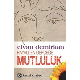 HAYALDEN GERÇEĞE MUTLULUK - ELVAN DEMIRKAN