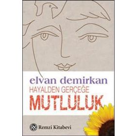 HAYALDEN GERÇEĞE MUTLULUK - ELVAN DEMIRKAN