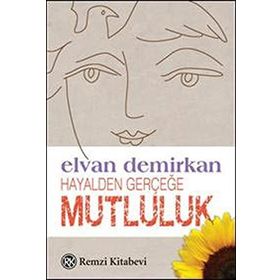HAYALDEN GERÇEĞE MUTLULUK - ELVAN DEMIRKAN