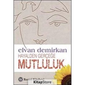 HAYALDEN GERÇEĞE MUTLULUK - ELVAN DEMIRKAN